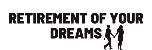 Retirement Of Your Dreams