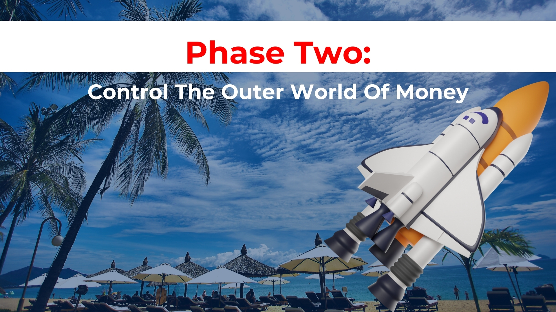 Phase Two: Control the Outer World Of Money
